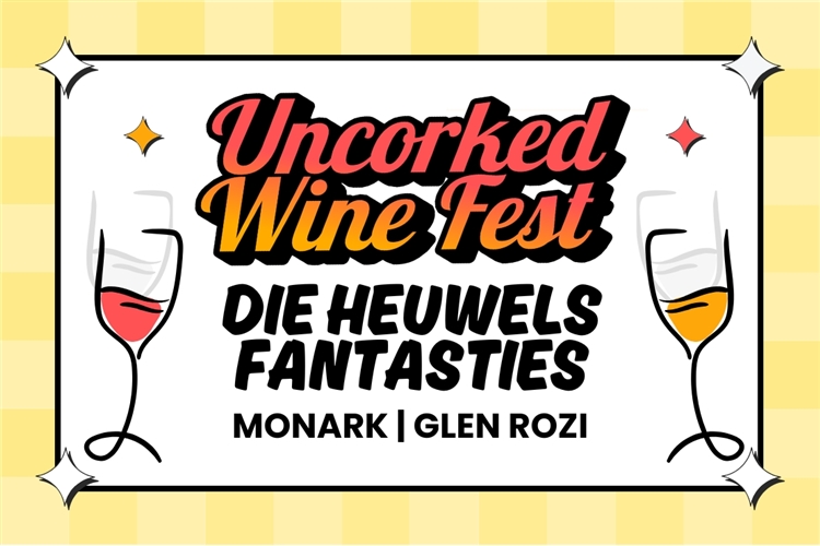 Uncorked Wine Fest Klerksdorp Vol. 2 |  Die Heuwels Fantasties | Monark | Unlimited Wine Tastings!
